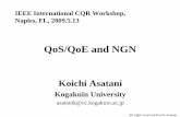 QoS/QoE and NGN - IEEE CQRcqr2009.ieee-cqr.org/FINAL UPLOAD/DAY 2 - WED/KOICHI ASATANI... · QoS/QoE and NGN Koichi Asatani ... SNI. Y.2012 Appendix III: SVI ... Y.2807 MPLS-based