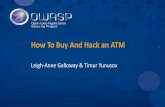 How To Buy And Hack an ATM - OWASP · How To Buy And Hack an ATM Leigh-Anne Galloway & Timur Yunusov. About us ... Wincor 2100 XE Cash in Wincor 2000XE USB Cash …