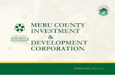 MERU COUNTY INTERNATIONAL INVESTMENT … · Who are we? Integrated County Corporation (Parastatal) Legal Foundation –Meru County Investment and Development Corporation Act, 2014