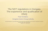 The NDT regulations in Hungary. The experience … · The NDT regulations in Hungary. The experience and qualification of ENIQ Peter Pal Babics Hungarian Atomic Energy Authority 1