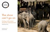The show can’t go on · The show can’t go on Ending wild animal abuse for entertainment September 2014. Each year, ... a holiday dream come true for many wild animal lovers.