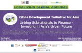 Cities Development Initiative for Asia · Pre-Feasibility Study on Urban Renewal, Transport; Water Supply; Flood & Drainage Management. Est. Investment Value: US$63.12 million •