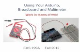 Using Your Arduino, Breadboard and Multimeterweb.cecs.pdx.edu/~eas199/A/notes/03/Breadboarding... · Using Your Arduino, Breadboard and Multimeter ... You will use the multimeter