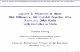 Lecture 3: Measures of effect Risk Difference ... · Lecture 3: Measures of eﬀect Risk Diﬀerence, Attributable Fraction, Risk Ratio and Odds Ratio with examples in Stata Risk