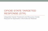 OPIOID STATE TARGETED RESPONSE (STR) - …dpbh.nv.gov/uploadedFiles/dpbh.nv.gov/content/Programs/ClinicalSA... · OPIOID STATE TARGETED RESPONSE (STR) ... coordinated care for OUD