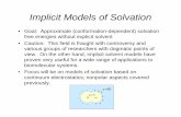 Implicit Models of Solvation - jacobsonlab.orgjacobsonlab.org/biophys206/implicit_solvent.pdf · Implicit Models of Solvation ... Assuming we can compute the associated solvation