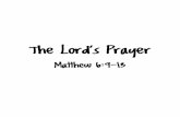 The Lord’s Prayer - resourcewell.s3.amazonaws.comresourcewell.s3.amazonaws.com/children/otherresources/The Lord's... · The Lord’s Prayer Matthew 6:9-13 . Our Father, who art