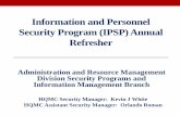 Information and Personnel Security Program (IPSP) … Programs... · Information and Personnel Security Program (IPSP) Annual Refresher . Administration and Resource Management Division
