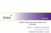 John L. Hufferd, Brocade - snia.org · Fibre Channel over Ethernet (FCoE) John L. Hufferd, Brocade includes material courtesy of: Claudio DeSanti, Cisco
