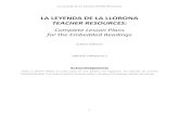 LA LEYENDA DE LA LLORONA TEACHER RESOURCES · La Leyenda de La Llorona Teacher Resources 1 LA LEYENDA DE LA LLORONA TEACHER RESOURCES: Complete Lesson Plans …