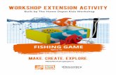 workshop extension activity - sciencefaircentral.com · workshop extension activity Built by The Home Depot Kids Workshop Ages 5–12 make. create. explore. FISHING GAME #KidsWorkshopExplore