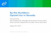 By the Numbers: Opioid Use in Nevadadir.nv.gov/.../content/WCS/TrainingDocs/OpioidUseInWCClaims.pdf · Opioid Use in Nevada Presented by: Raji Chadarevian, Manager & Associate Actuary,