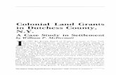 Colonial Land Grants in Dutchess County, N.Y. · Colonial Land Grants in Dutchess County, N.Y. A Case Study in Settlement ... neighbor, the Beekman Patent, were approximately 85,000
