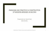 PARADIGM AND PRACTICE IN CONSTRUCTION OF MODERN BRIDGES … · PARADIGM AND PRACTICE IN CONSTRUCTION OF MODERN BRIDGES IN BHUTAN ... GM-CD-CDCL National Seminar: ... essential for