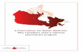 A Prescription for Better Medicine: Why Canadians …canadians.org/sites/default/files/publications/report-pharmacare... · A Prescription for Better Medicine: Why Canadians need