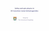 Valley and spin physics in 2D transition metal dichalcogenides · Wang Yao The University of Hong Kong Valley and spin physics in 2D transition metal dichalcogenides