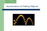Acceleration of Falling Objects - Memorial University · Physics 1020 . Experiment 3. ... In this experiment you will study the motion of a falling ball ... On your position vs. time