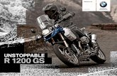 UNSTOPPABLE R 1200 GS - Blackfoot Motosports · UNSTOPPABLE THE NEW BMW R 1200 GS is one of a kind. This UNSTOPPABLE machine offers unlimited freedom to the rider. An …
