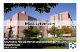 Deutsches Rheuma- ForschungsZentrumflowcytometry-embl.de/wp-content/uploads/2016/09/Mass-Cytometry... · Deutsches Rheuma- ForschungsZentrum Dr. Henrik Mei ... - No “Live gang”;
