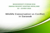 Wildlife Conservation vs Conflict in Sarawak - MY …€¦ · Wildlife Conservation vs Conflict in Sarawak ... • Policy and Laws ... organization –capacity building
