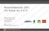 Roundabouts 101: As Easy as 1-2-3events.kittelson.com/.../2016_APWA_Watsonville_Roundabouts_101.pdf · Roundabouts 101: As Easy as 1-2-3 . ... Typically part of ... It’s ok to mix