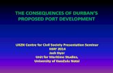 THE ONSEQUENES OF DURAN’S - ccs.ukzn.ac.zaccs.ukzn.ac.za/files/CONSEQUENCES- OF-DURBAN’S PROPOSED-PO… · THE ONSEQUENES OF DURAN’S PROPOSED PORT DEVELOPMENT UKZN Centre for