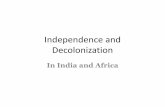 Independence and Decolonization - Loudoun County … · Independence and Decolonization In India and Africa . ... major obstacles to Indian independence in the ... •Algeria/Kenya/South