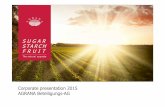 SUGAR STARCH FRUIT - Agrana · SUGAR STARCH FRUIT for consumers: ... Beet sugar plants Raw sugar refinery Countries with plants ... State-accredited testing unit for yield and quality