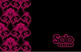 Welcome to · Welcome to Solo Beauty Solo offers a place where you can relax and unwind. A soothing escape from the everyday pressures and stresses of life. We offer a full range