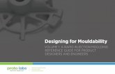 Designing for Mouldability - Injection Moulding, … · Designing for Mouldability VOLUME 1: A RAPID INJECTION MOULDING ... A Warped Personality Eliminate sharp transitions that
