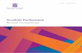 Scottish Parliament Brand Guidelines · Scottish Parliament Brand Guidelines 3 Introduction The Brand Guidelines set out for MSPs and staff the conditions for use of the Scottish