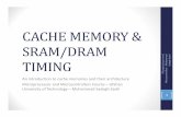 CACHE MEMORY & SRAM/DRAM - Googoolia · CACHE MEMORY & SRAM/DRAM TIMING An introduction to cache memories and their architecture Microprocessor and Microcontrollers Course – Isfahan