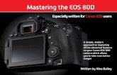 Mastering the EOS 80D - EOS Training Academy€¦ · Written by Nina Bailey Especially written for . Canon EOS users. A simple, modern approach to mastering . all the advanced features