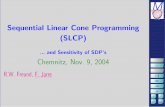 1/36 Sequential Linear Cone Programming (SLCP)helmberg/workshop04/jarre.pdf · 1/36 P ˚ i ? 22 33 3M L2 3 2 Sequential Linear Cone Programming (SLCP)... and Sensitivity of SDP’s