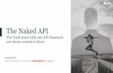 The Naked API - dtw.tmforum.org · The Naked API The Truth about APIs and API Standards you always wanted to Know ... Make people USE the API With any tool available Show people how