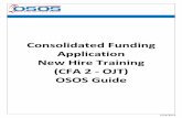 Consolidated Funding Application New Hire Training (CFA 2 ... · OSOS Guide - CFA 2 - OJT - 2 - 5/14/2013 OSOS DATA ENTRY Matching a trainee to an OJT with an employer requires a