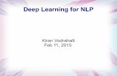 Deep Learning for NLP - Kiran Vodrahalli · Overview What is NLP? – Natural Language Processing – We try to extract meaning from text: sentiment, word sense, semantic similarity,