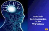 Effective Communication in the Workplace · 80% of problems in the workplace are ... Look at the speaker to pick up nonverbal signals or cues ... Emotional obstacles to effective