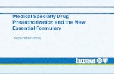 Specialty Drug Preauthorization and the New … · Preauthorization and the New ... drugs – Cari Martens, CVS . 9/9/2015 3 ... Specialty Drug Preauthorization and the New Essential