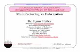 MICROELECTRONIC ENGINEERING ROCHESTER INSTITUTE ... - People · Manufacturing vs Fabrication ... Dr. Lynn Fuller Webpage: Microelectronic Engineering Rochester Institute of Technology