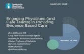 Engaging Physicians (and Care Teams) in Providing Evidence Based … · Care Teams) in Providing Evidence Based Care Don Goldmann, MD Chief Medical and Scientific Officer Institute