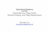Fall 2014 Virtual Memory, Page Faults, Demand Paging… · Operating Systems Fall 2014 Virtual Memory, Page Faults, Demand Paging, and Page Replacement Myungjin Lee myungjin.lee@ed.ac.uk