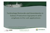 Technology Demands and Investments in Subsea Production Equipment … · Technology Demands and Investments in Subsea Production Equipment with emphasis in Pre -salt applications