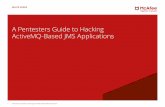 A Pentesters guide to Hacking ActiveMQ Based JMS ... · 2 A Pentesters Guide to Hacking ActiveMQ-Based JMS Applications WHITE PAPER Table of Contents 4 Introduction 4 Messaging 101