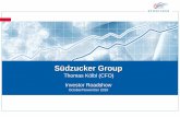 Südzucker Group€¦ · Südzucker Group: Market Position and ... Income from operations (EBIT) 150 104 93 Investments 58 62 166. ... sugar portion pack manufacturer SAES, Barcelona