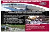 PIPELINE INTEGRITY SUPPORT SERVICES - … · Hydro, Cleaning, Gauging, Batching, Purging, Stopple Replacement, ... •Pipeline preparation for inline inspection such as AGM documentation