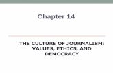 The Culture of Journalism - Florida International …faculty.fiu.edu/~surisc/chapter 14 update.pdf · people, and unusual ... subjects •Press is too close to its subjects . Ethical