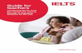 Guide for teachers - ieltstoday.com · IELTS Academic or IELTS General Training. ... Listening, Reading, Writing and Speaking. IELTS results are reported on ... IELTS Guide for Teachers…