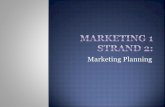 Marketing Planning - blog.wsd.netblog.wsd.net/alarsen/files/2016/09/Marketing-I-Strand-2.pdf · Ex: Shampoo (oily, dry, normal, dandruff, frequency) ... A targeted marketing plan