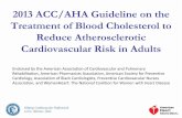 2013 ACC/AHA Guideline on the Treatment of Blood …professional.heart.org/idc/groups/ahamah-public/@wcm/@sop/@scon/... · Reduce Atherosclerotic Cardiovascular Risk in Adults Endorsed